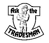 ASK THE TRADESMAN