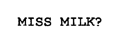 MISS MILK?