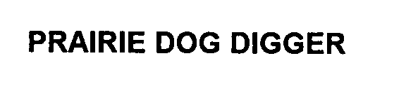PRAIRIE DOG DIGGER