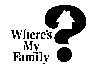 WHERE'S MY FAMILY?