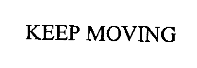 KEEP MOVING