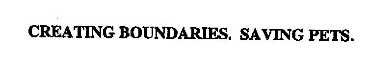 CREATING BOUNDARIES. SAVING PETS.