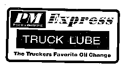 PM EXPRESS TRUCK LUBE THE TRUCKERS FAVORITE OIL CHANGE