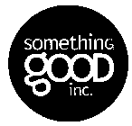 SOMETHING GOOD INC.