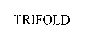 TRIFOLD
