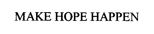 MAKE HOPE HAPPEN