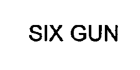SIX GUN