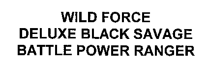 WILD FORCE DELUXE BLACK SAVAGE BATTLE POWER RANGER