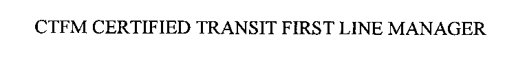 CTFM CERTIFIED TRANSIT FIRST LINE MANAGER