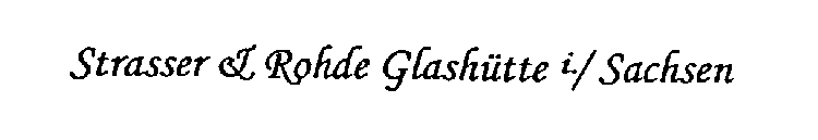 STRASSER & ROHDE GLASHUTTE I/SACHSEN