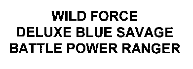 WILD FORCE DELUXE BLUE SAVAGE BATTLE POWER RANGER