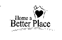HOME A BETTER PLACE
