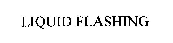 LIQUID FLASHING