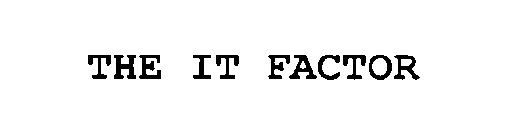 THE IT FACTOR