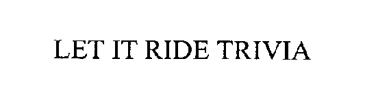 LET IT RIDE TRIVIA