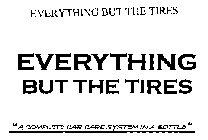 EVERYTHING BUT THE TIRES