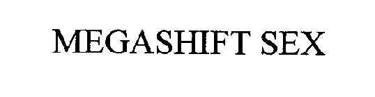 MEGASHIFT SEX