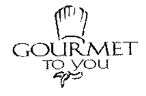 GOURMET TO YOU