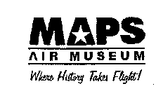 MAPS AIR MUSEUM WHERE HISTORY TAKES FLIGHT!