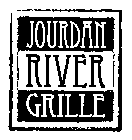 JOURDAN RIVER GRILLE