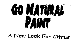 GO NATURAL PAINT A NEW LOOK FOR CITRUS