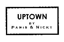 UPTOWN BY PARIS & NICKY