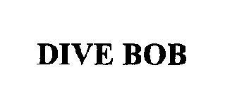 DIVE BOB