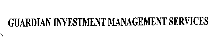 GUARDIAN INVESTMENT MANAGEMENT SERVICES