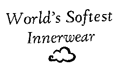 WORLD'S SOFTEST INNERWEAR