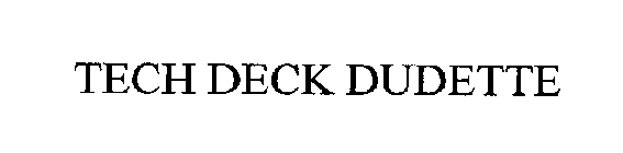 TECH DECK DUDETTE