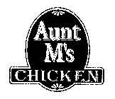 AUNT M'S CHICKEN