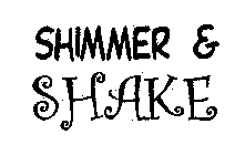 SHIMMER & SHAKE