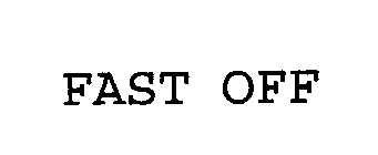 FAST-OFF