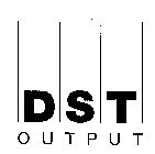 DST OUTPUT