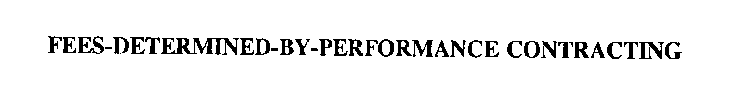 FEES-DETERMINED-BY-PERFORMANCE CONTRACTING