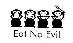 EAT NO EVIL