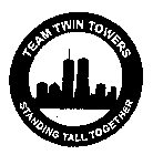 TEAM TWIN TOWERS STANDING TALL TOGETHER