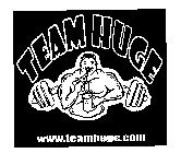 TEAM HUGE WWW. TEAMHUGE.COM