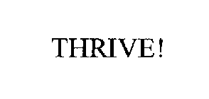 THRIVE!