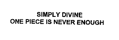 SIMPLY DIVINE ONE PIECE IS NEVER ENOUGH