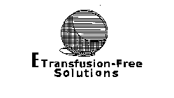ETRANSFUSION-FREE SOLUTIONS