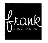 FRANK ABOUT WOMEN