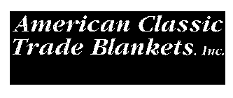 AMERICAN CLASSIC TRADE BLANKETS, INC.