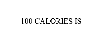 100 CALORIES IS