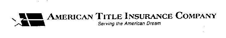 AMERICAN TITLE INSURANCE COMPANY SERVING THE AMERICAN DREAM