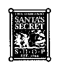 THE ORIGINAL SANTA'S SECRET S - H - O - P EST. 1968