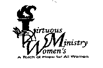 VIRTUOUS WOMEN'S MINISTRY A TORCH OF HOPE FOR ALL WOMEN