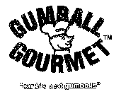 GUMBALL GOURMET 