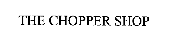 THE CHOPPER SHOP