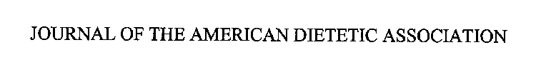 JOURNAL OF THE AMERICAN DIETETIC ASSOCIATION